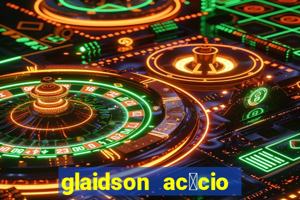 glaidson ac谩cio dos santos