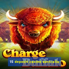 15 deposit casino australia