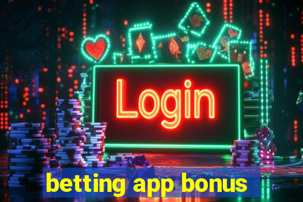 betting app bonus