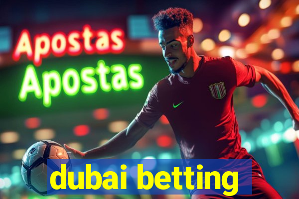 dubai betting