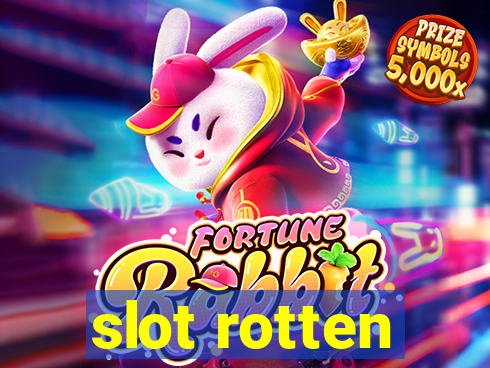 slot rotten