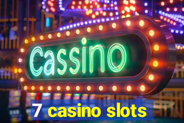 7 casino slots