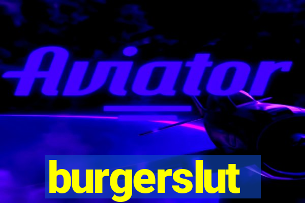 burgerslut