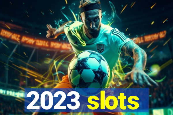 2023 slots