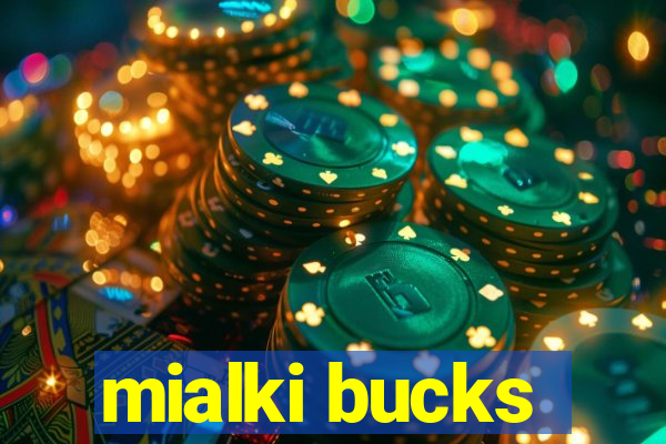 mialki bucks