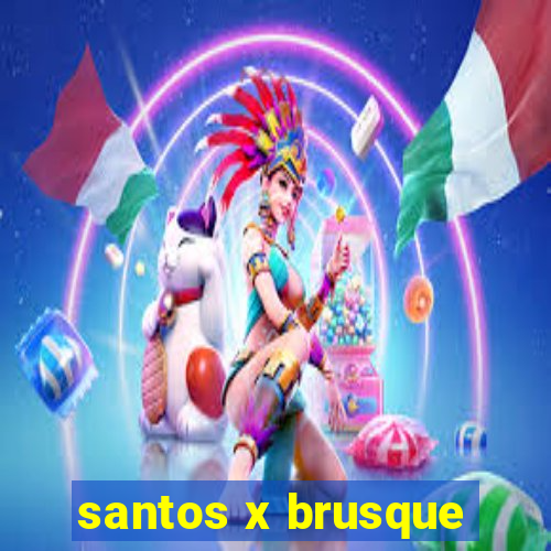 santos x brusque