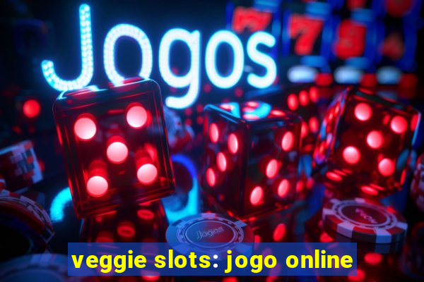 veggie slots: jogo online