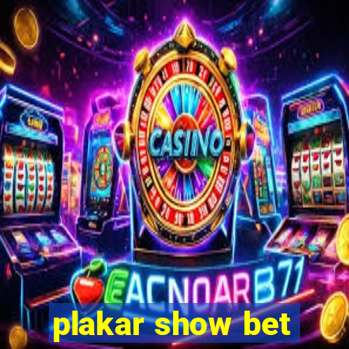 plakar show bet