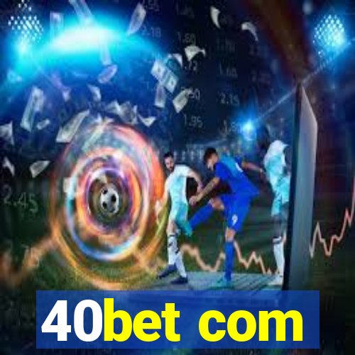 40bet com