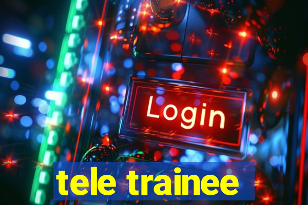 tele trainee