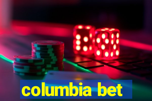 columbia bet