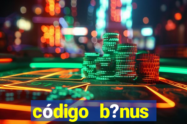 código b?nus estrela bet