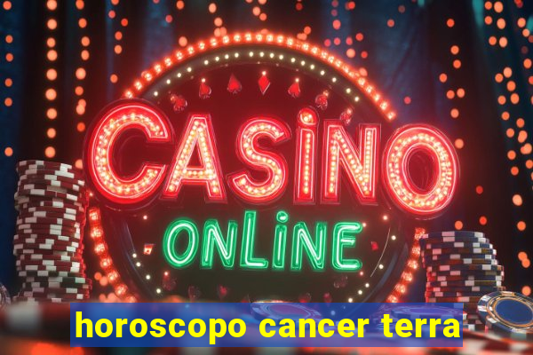 horoscopo cancer terra