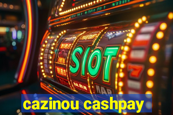 cazinou cashpay