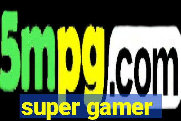 super gamer