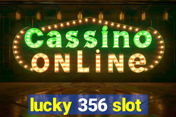 lucky 356 slot