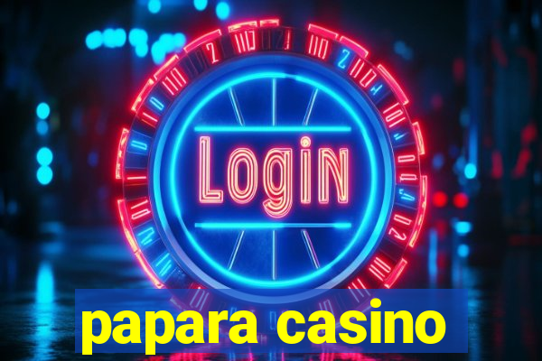 papara casino