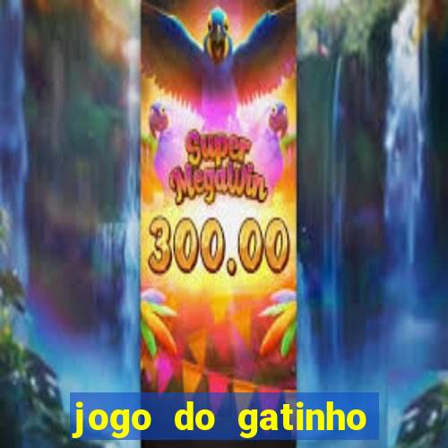 jogo do gatinho que ganha dinheiro