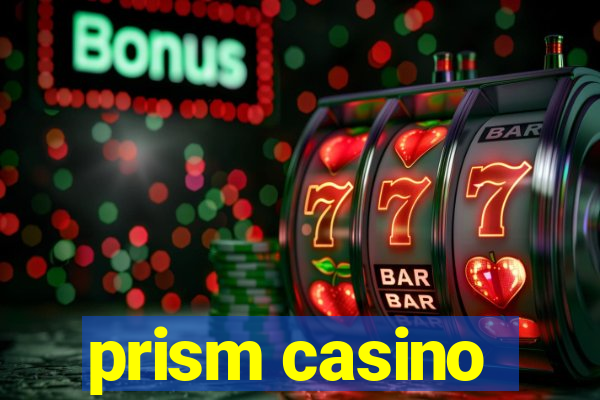 prism casino