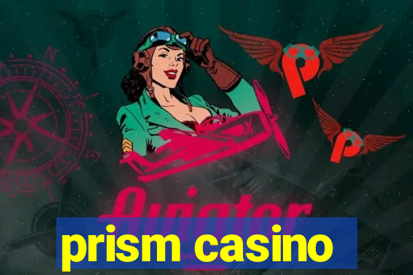 prism casino