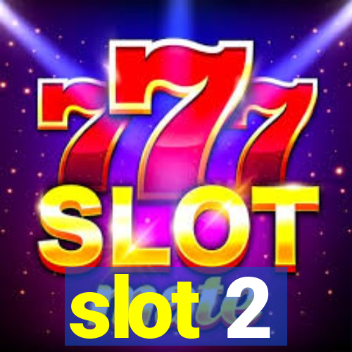 slot 2