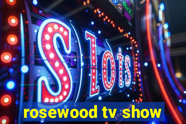 rosewood tv show