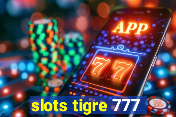 slots tigre 777