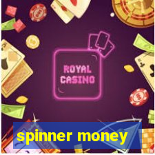 spinner money