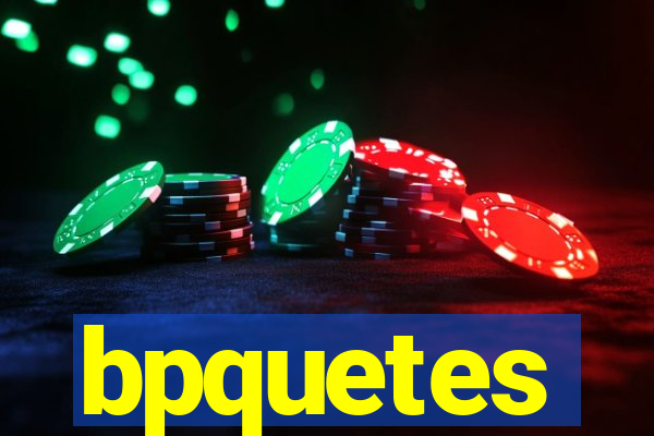 bpquetes