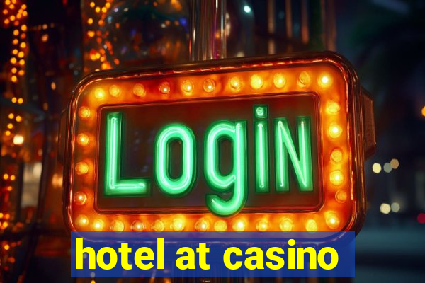 hotel at casino