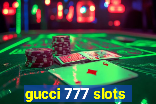 gucci 777 slots