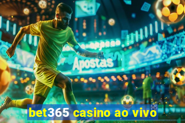 bet365 casino ao vivo