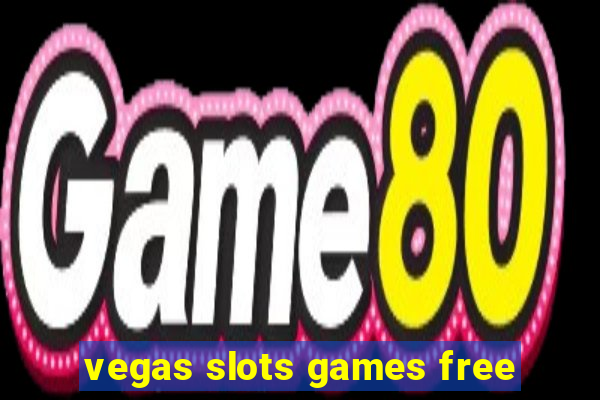 vegas slots games free