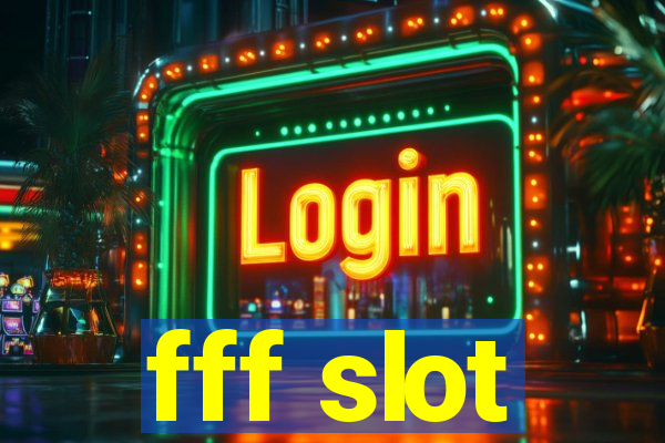 fff slot