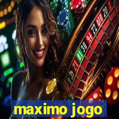 maximo jogo