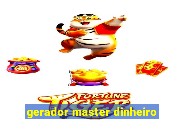 gerador master dinheiro