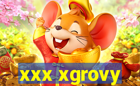 xxx xgrovy