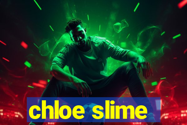 chloe slime