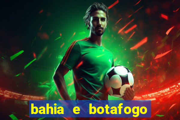 bahia e botafogo onde assistir