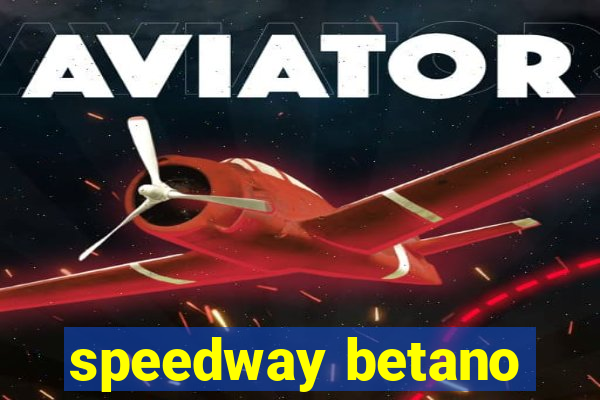 speedway betano