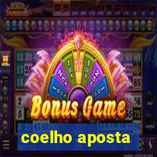 coelho aposta