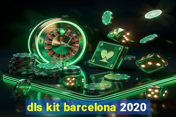 dls kit barcelona 2020