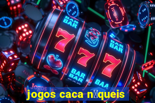 jogos caca n铆queis