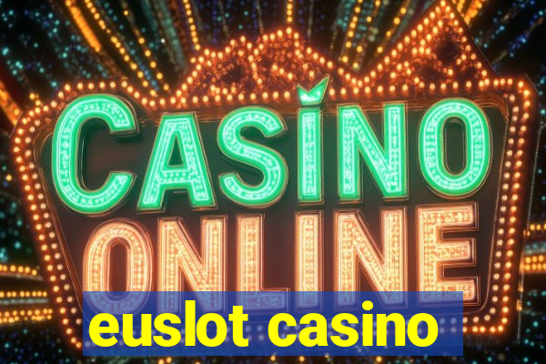 euslot casino