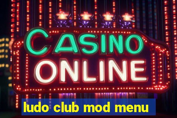 ludo club mod menu