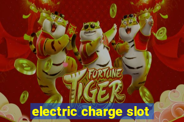 electric charge slot