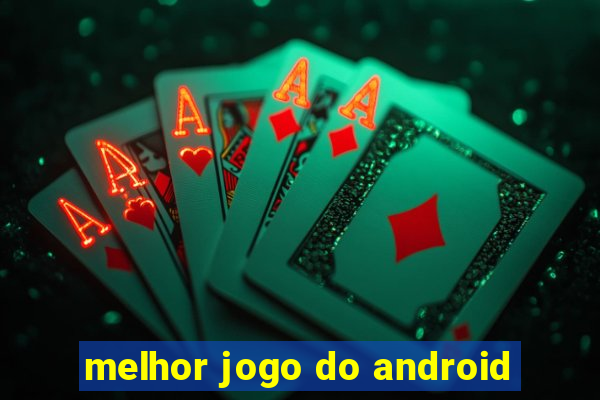 melhor jogo do android