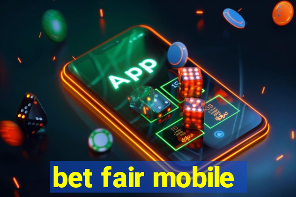 bet fair mobile