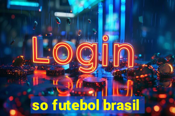 so futebol brasil