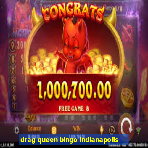 drag queen bingo indianapolis